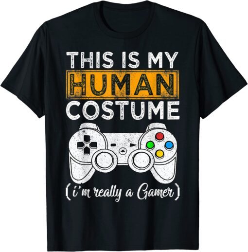 This Is My Human Costume I'm Really A Gamer Halloween Tee Shirt