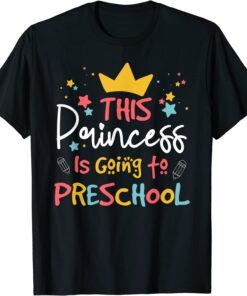 This Princess Is Going to Preschool Back To School Tee Shirt