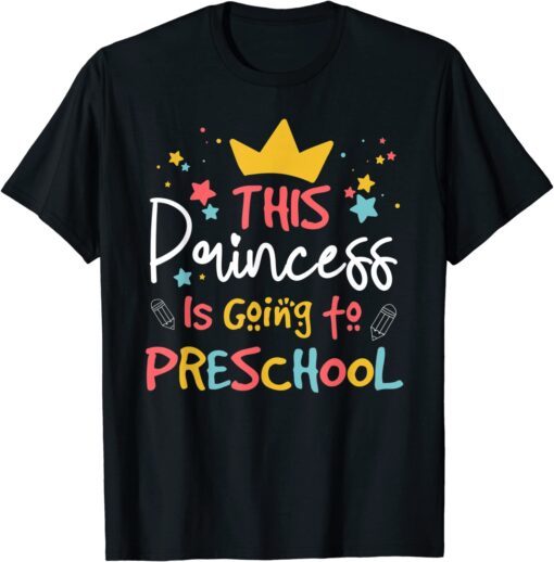 This Princess Is Going to Preschool Back To School Tee Shirt