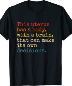 This Uterus Has A Body With A Brain That Can Make Its Own Tee Shirt