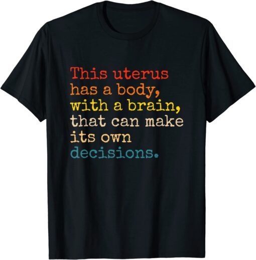 This Uterus Has A Body With A Brain That Can Make Its Own Tee Shirt