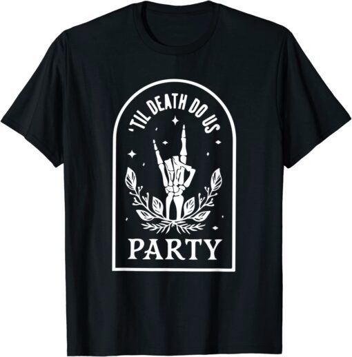 Til Death Do Us Party Bachelorette matching Bridal skeleton T-Shirt