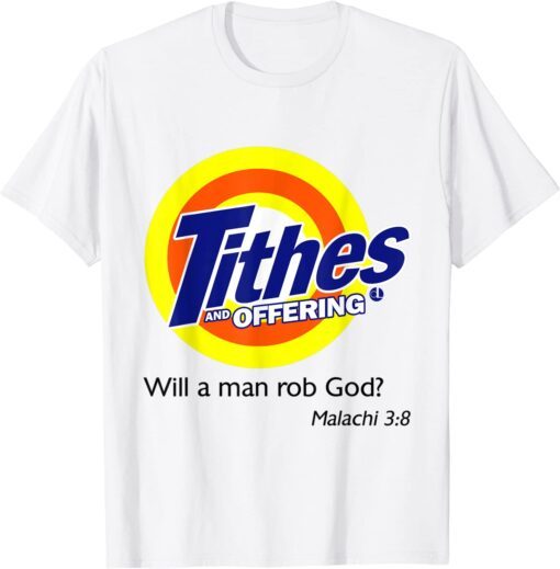 Tithes And Offering Will A Man Rob God? Tee Shirt