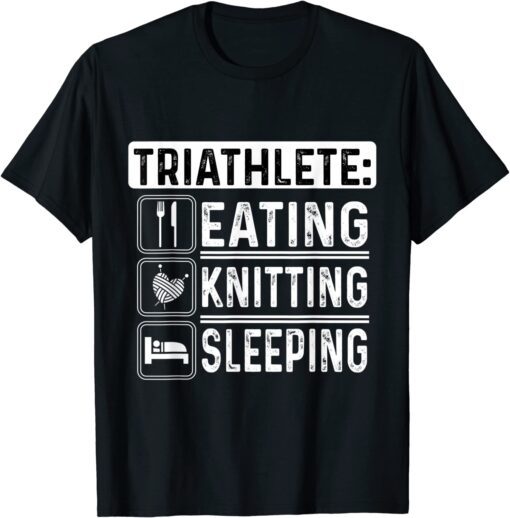 Triathlete Eating Knitting Sleeping Crocheting Sewing Wool T-Shirt