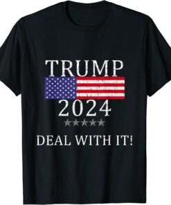 Trump 2024 DEAL WITH IT Pro Trump Products Tee Shirt