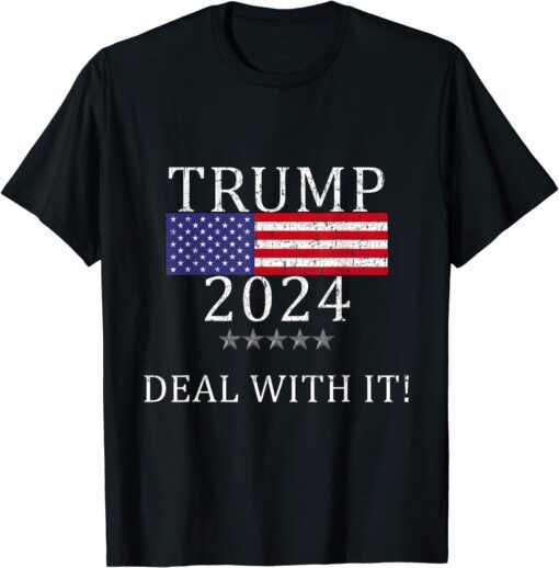 Trump 2024 DEAL WITH IT Pro Trump Products Tee Shirt