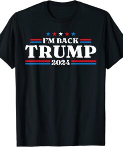 Trump 2024 I'm Back Trump 2024 Return Tee Shirt