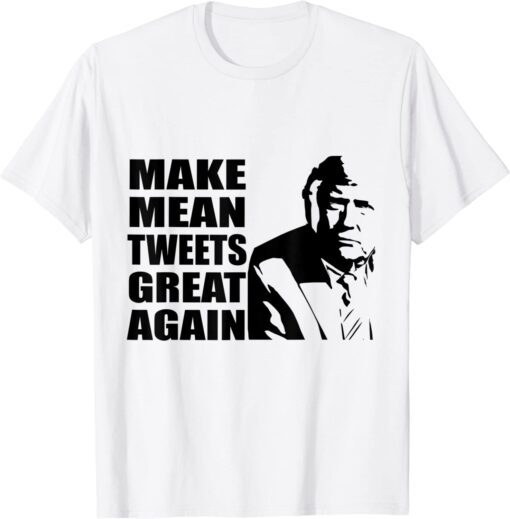 Trump 2024 Mean Tweets 2024 Make Mean Tweets Great Again Tee Shirt