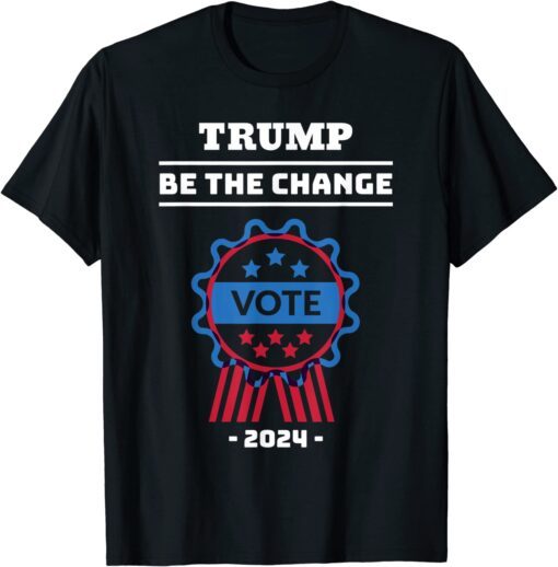 Trump 2024 Retro Campaign Button Re Elect President Change Tee Shirt