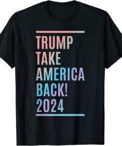 Trump 2024 - Take America Back - Election - American Tee Shirt