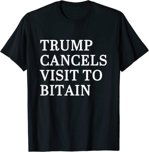 Trump Cancels Visit To Brain Tee Shirt