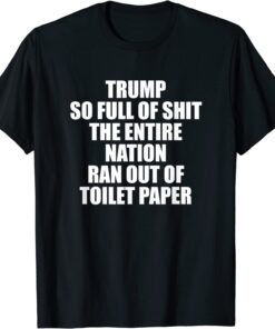 Trump So Full of It Tee Shirt