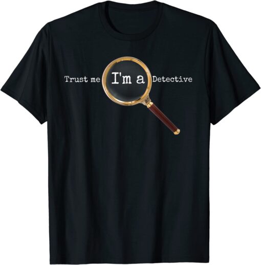 Trust Me I'm A Detective - Novelty Sherlock Holmes Tee Shirt