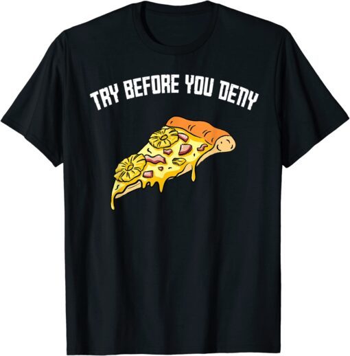 Try Before You Deny Strange Surfer Pineapple Pizza Tee Shirt