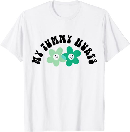 Tummy Ache Survivor Cute Flower My Tummy Hurts Tee Shirt