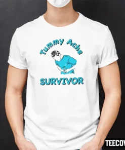 Tummy Ache Survivor Tee Shirt