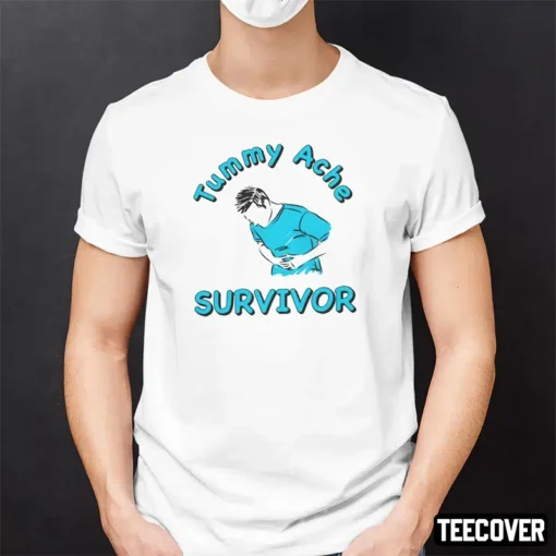 Tummy Ache Survivor Tee Shirt