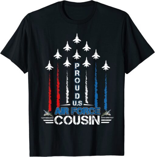 US Air Force Proud Cousin -Proud Air Force Cousin Tee Shirt