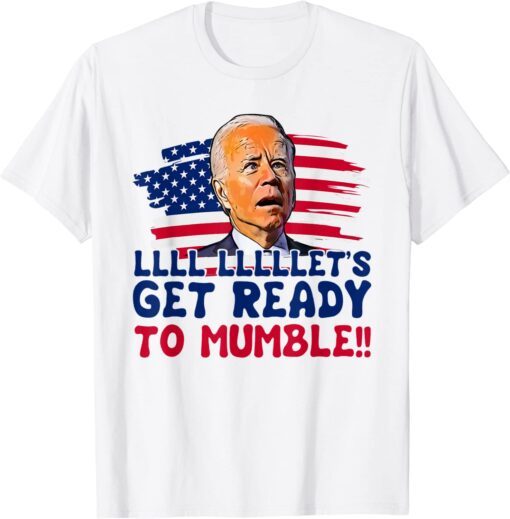 US Flag Biden Let's Get Ready To Mumble Anti Liberals Tee Shirt