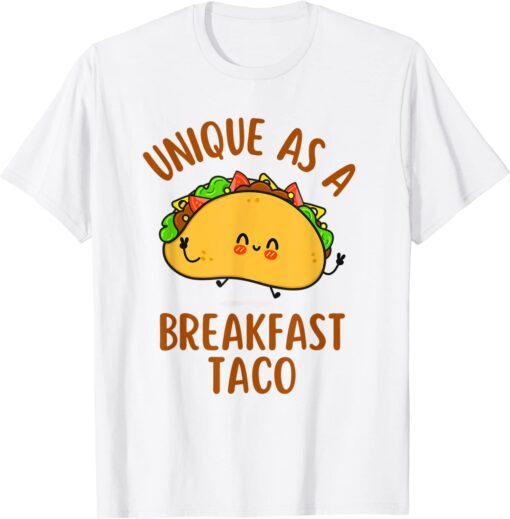 Unique As A Breakfast Taco Happy Smiling Kawaii Taco T-Shirt