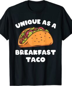 Unique As A Breakfast Taco Tee Shirt