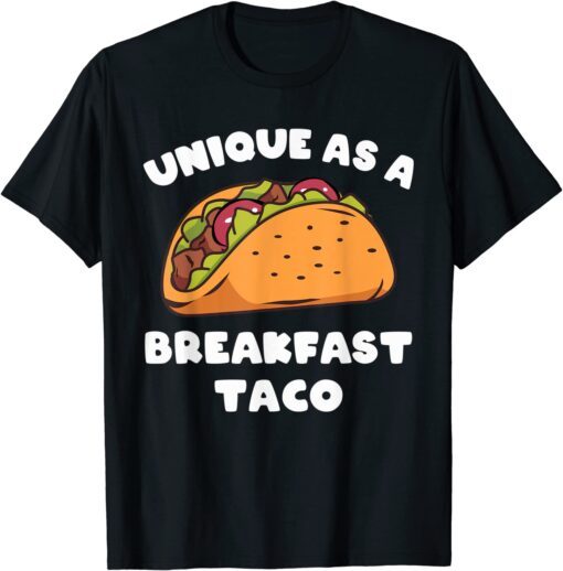 Unique As A Breakfast Taco Tee Shirt