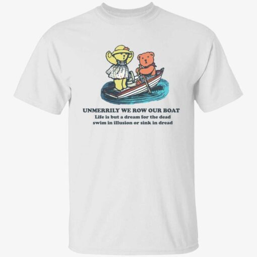 Unmerrily we row our boat life is but a dream for the dead shirt