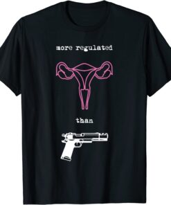 Uterus More Regulated than Guns Pro Choice Reproductive Tee Shirt