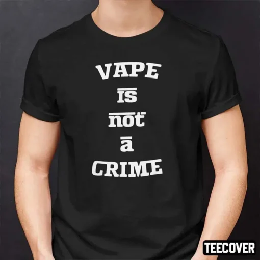 Vape Is Not A Crime Tee Shirt