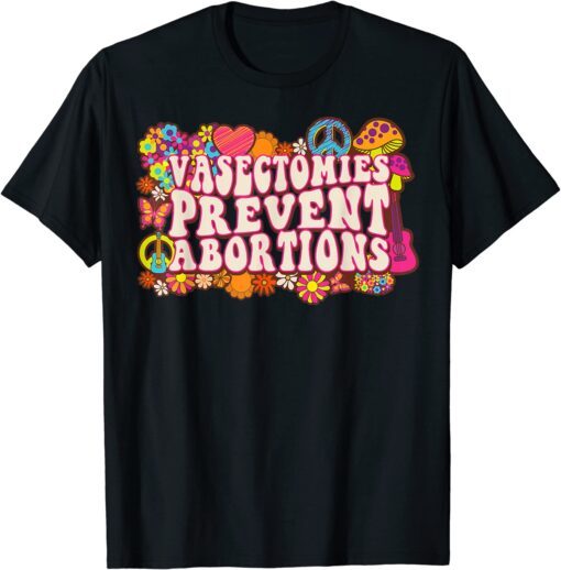 Vasectomies Prevent Abortions ProChoice Feminist Bans Off Tee Shirt