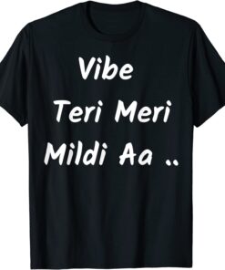 Vibe Teri Meri Mildi Aa T-Shirt