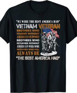 Vietnam Veteran The Best America Had Proud Tee Shirt