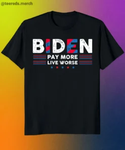 Vintage Biden Pay More Live Worse Tee Shirt