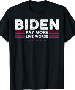 Vintage Joe Biden Pay More Live Worse Tee Shirt