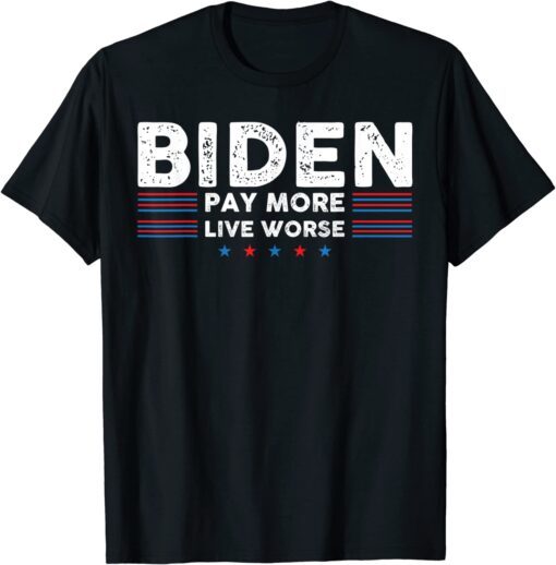 Vintage Joe Biden Pay More Live Worse Tee Shirt