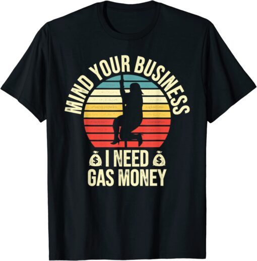 Vintage Mind Your Business I Need Gas Money Retro Tee Shirt