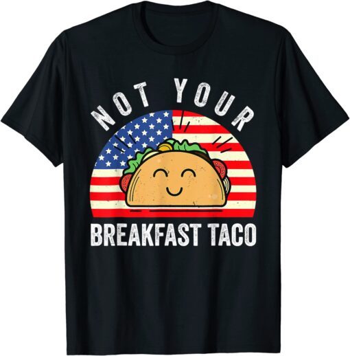 Vintage Not Your Breakfast Taco America flag Tee Shirt