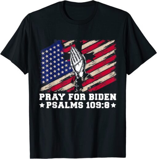 Vintage Pray For Biden PSALMS 109:8 American Flag Tee Shirt