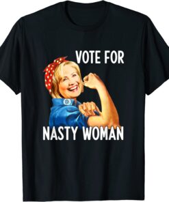 Vote For Nasty Woman President Anti-Trump Hillary Apparel Tee Shirt