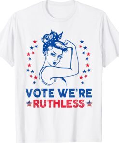 Vote We're Ruthless Pro choice Tee Shirt