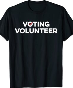 Voting Volunteer Elections Volunteering Staff Tee Shirt