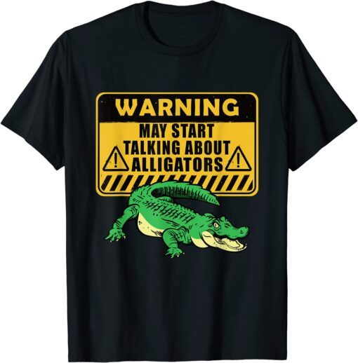 Warning Alligator Dear Gator Alligator lovers Tee Shirt