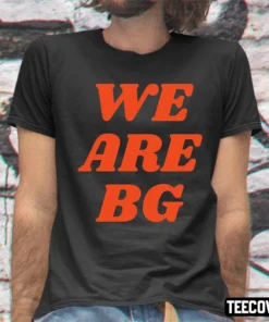 We Are Bg Tee Shirt