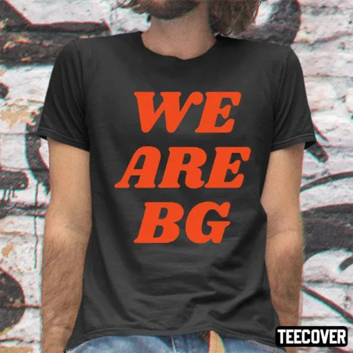 We Are Bg Tee Shirt