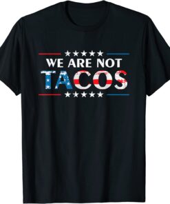 We Are Not Tacos Jill Biden Flag USA Tee Shirt