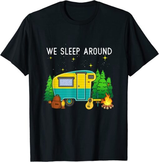 We Sleep Around Camping Camper Tee Shirt