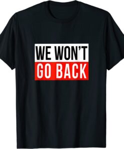 We Won't Go Back Cool Feminist Women Human Right Tee Shirt