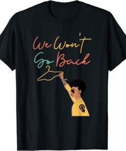 We Won't Go Back Feminist Women's Tee Shirt