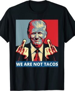 We are not Tacos Anti Jill Biden Tee Shirt