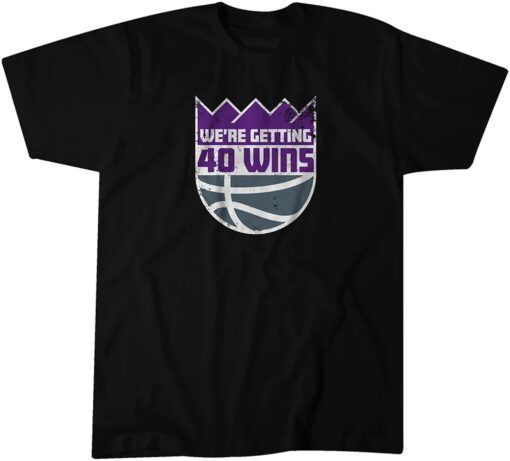 We're Getting 40 Wins Tee Shirt